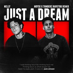 Nelly - Just A Dream (NOYSE & THNDERZ RAVETOK REMIX)