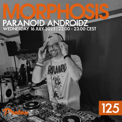 Morphosis 125 With Paranoid Androidz (07-16-2025)