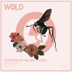 TOMORROW NEVER COMES - Attitude (Original Mix)