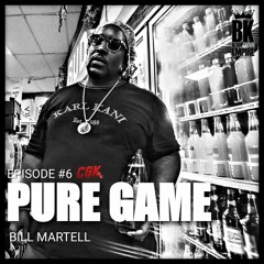 EP6 Pure Game - Bill Martell