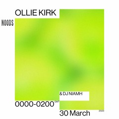 Noods Radio - Ollie Kirk w/ DJ Niamh - 30.03.23