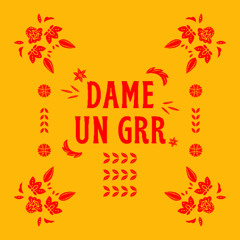 Dame Un Grr