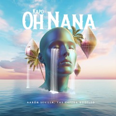 FREE DOWNLOAD Kapo - Oh Nana ( Aaron Sevilla, Yas Cepeda Afro Remix )