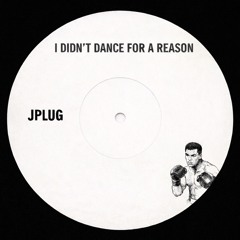 JPLUG - I didn't dance for a reason
