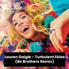 Lauren Daigle - Turbulent Skies (Be Brothers Remix) [FREE DOWNLOAD]