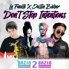 La Fuente Vs Justin Bieber - Don't Stop Intentions (Bazio 2 Bazio Mashup)[Click Buy = FREEDOWNLOAD]