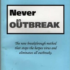 Download⚡️(PDF)❤️ Never an Outbreak: The New Breakthrough Method that Stops the Herpes Virus and Eli