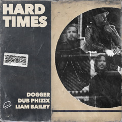 Dogger & Dub Phizix - Hard Times (ft. Liam Bailey)