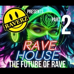 💥•🎵•RAVEHOUSE - THE FUTURE OF RAVE (PART 2)•🎵•💥