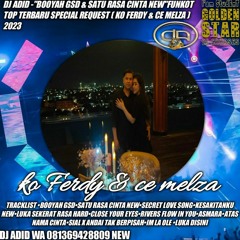 DJ ADID -''BOOYAH GSD & SATU RASA CINTA NEW ''FUNKOT TOP SPECIAL ( KO FERDY DAN CE MELZA ) 2023