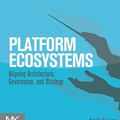 free PDF 📫 Platform Ecosystems: Aligning Architecture, Governance, and Strategy by