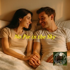 No Pie in the Sky - My love for you has no bounds