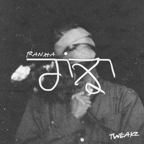 Ranjha - TWEAKZ