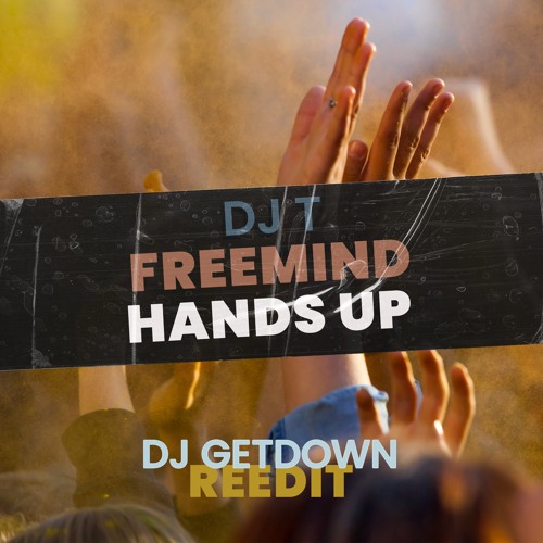 DJ T - Freemind Hands Up (Dj Getdown Reedit)