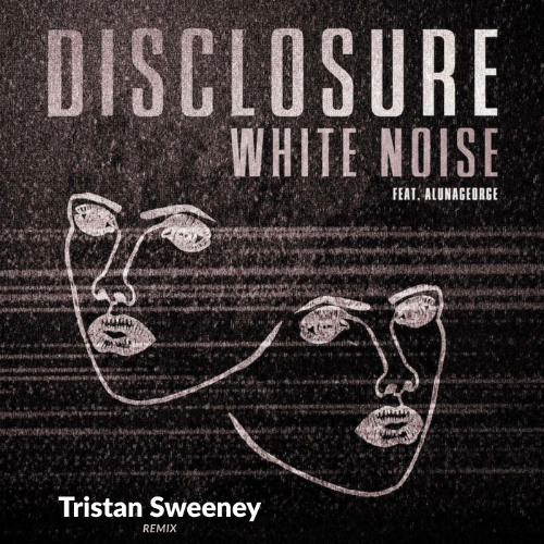 Disclosure - White Noise (Tristan Sweeney Remix)