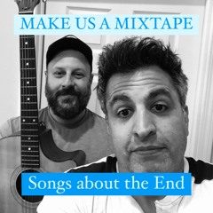 Songs about the End: Part 1 (Ep. 99)