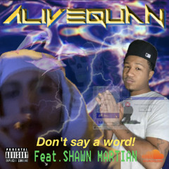 AliveQuan - Don’t Say A Word Feat. SHAWN MARTIAN Prod. By AliveQuan