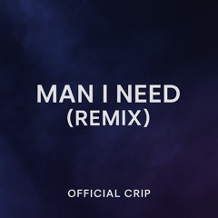 Man I Need (REMIXED)