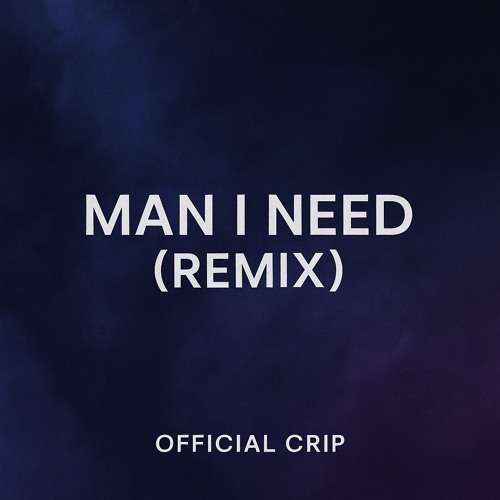 Man I Need (REMIXED)