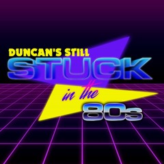 Duncan's Still Stuck in the 80s (episode 2 of 4)