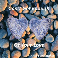 Can't Get Enough Of Your Love