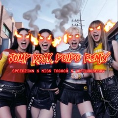JUMP ROCK DOIDO (Miss Tacacá, Lofihouseboy & Speedzinn Remix)