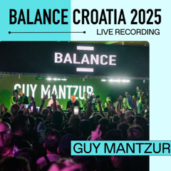 Guy Mantzur: Live from Balance Croatia 2025