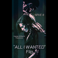 All I Wanted - Hayley Williams/ Paramore (NRVE 8 Flip)