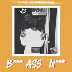 B*** Ass N*** ( Prod. Byusa Mane )