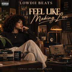 Stream Feel Like Making Love by Lowdii beats | Listen online for