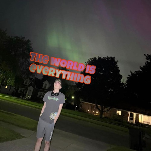 The world is everything