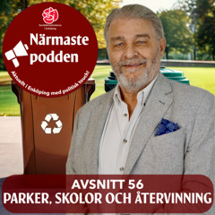 Avsnitt 56 - PARKER, SKOLOR OCH ÅTERVINNING