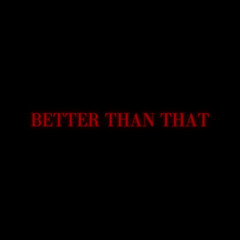 H8TE - BETTER THAN THAT (FREE DL)