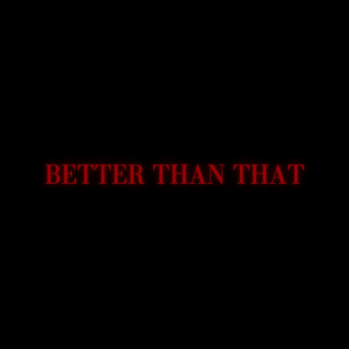 H8TE - BETTER THAN THAT (FREE DL)