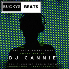 Buckys Beats Clubbing Radio Show Friday 14th April 2023 Featuring Guest Mix by DJ Cannie