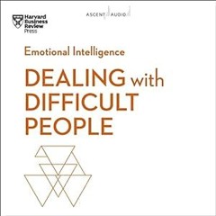 ⚡PDF⚡ Dealing with Difficult People: HBR Emotional Intelligence Series