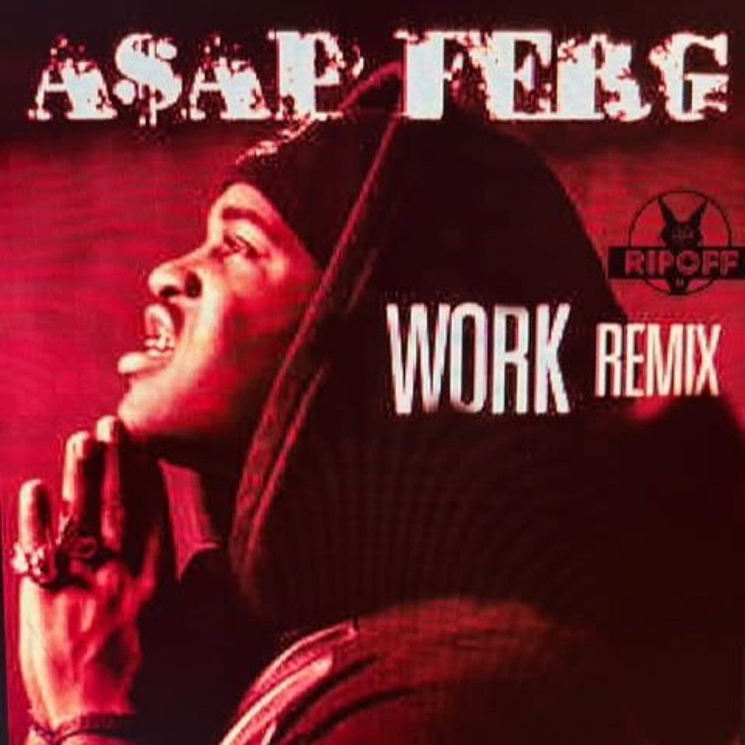 A$AP FERG - Work (RipOff) REMIX 600 Follower Free download