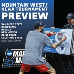 Ep 84: NCAA Tournament preview for Mountain West teams (TG 03.19.24)