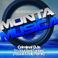 Criminal DJs - I’m Your Best Fantasy(Assault & Bally Remix)