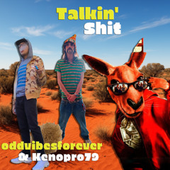 TALKIN' SHIT - oddvibesforever & Kenopro79 (prod. fuckzoloft)
