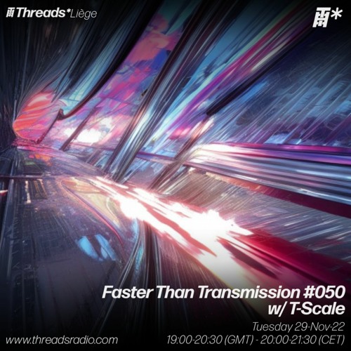 Faster Than Transmission #050 w/ T-Scale (*Liège) - 29-Nov-22