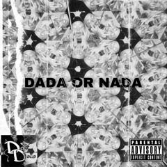 DADA OR NADA