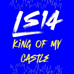 LS14 - King Of My Castle