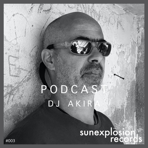 Sunexplosion Podcast #03 - DJ Akira (Prophets Tribe) (Melodic Techno, Progressive House DJ Mix)
