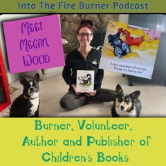 Into The Fire: Meet Megan Wood:  Burner, Volunteer, Publisher and Author