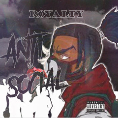 ROYALTY - Anti Social