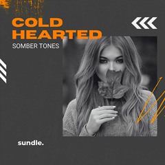 Somber Tones - Cold Hearted