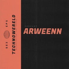Arweenn | Techno Wereld Podcast SE3EP5