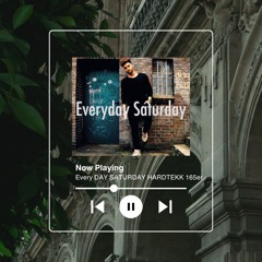 Every DAY SATURDAY HARDTEKK 165er