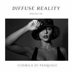 Diffuse Reality Podcast 106 : Ludmila Di Pasquale